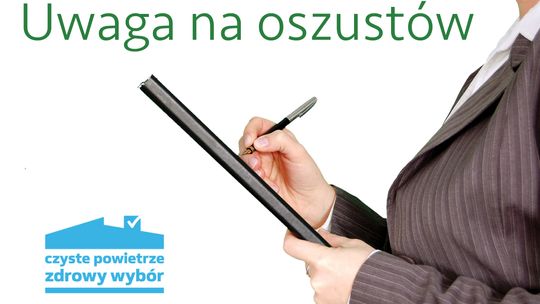 Sprawdzaj firmy podające się za operatorów programu „Czyste Powietrze”!