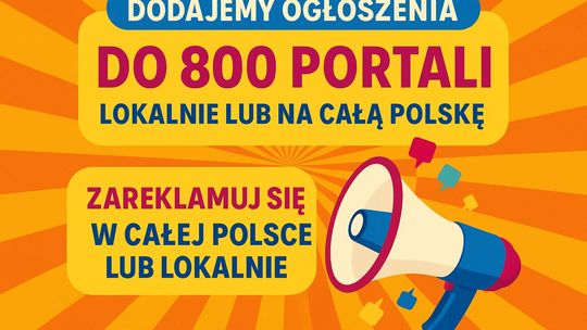 Dodajemy ogłoszenia  - do 800 portali, lokalnie lub w całej Polsce
