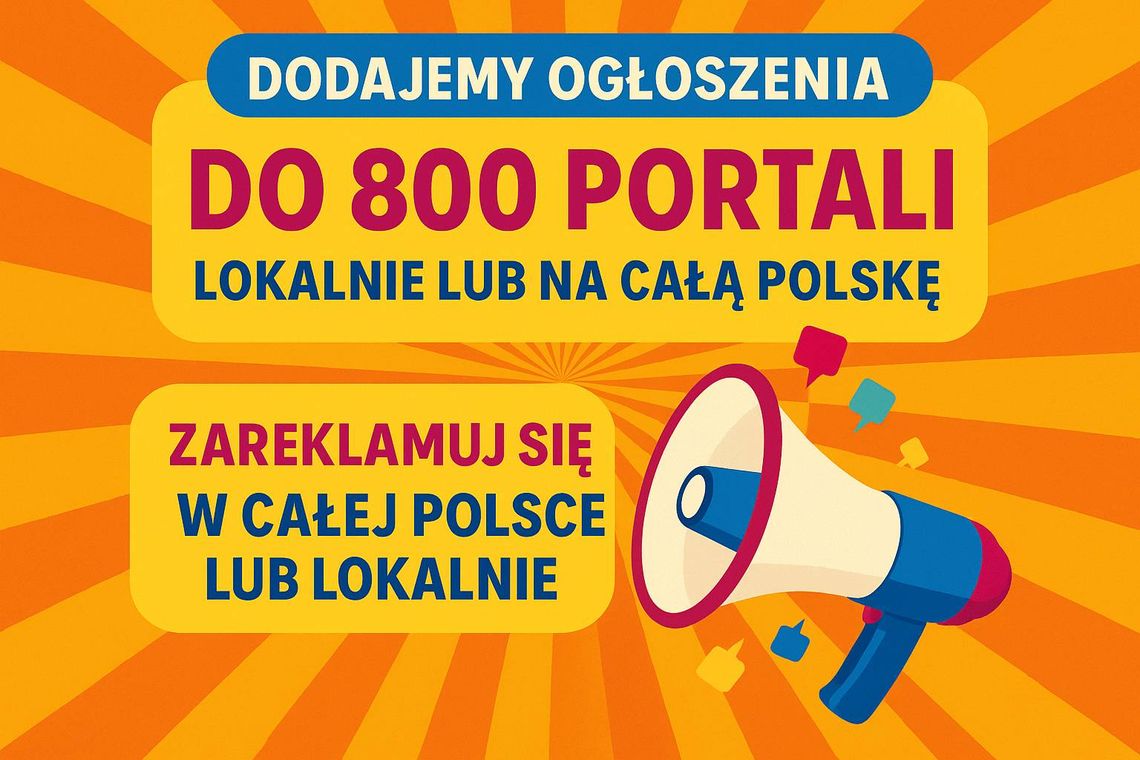 Dodajemy ogłoszenia - do 800 portali, lokalnie lub w całej Polsce Dodajemy ogłoszenia - do 800 portali, lokalnie lub w całej Polsce